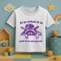 It Is What It Is And It Is Not Great Racoon Meme Toddler T-Shirt