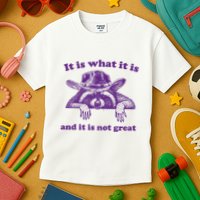 It Is What It Is And It Is Not Great Racoon Meme Kids T-Shirt