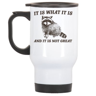 It Is What It Is And It Is Not Great Funny Raccoon Stainless Steel Travel Mug