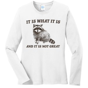 It Is What It Is And It Is Not Great Funny Raccoon Ladies Long Sleeve Shirt