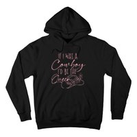 If I Was A Cowboy Id Be The Queen Hoodie