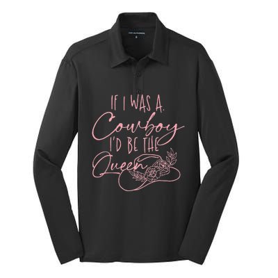 If I Was A Cowboy Id Be The Queen Silk Touch Performance Long Sleeve Polo