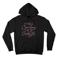 If I Was A Cowboy Id Be The Queen Tall Hoodie