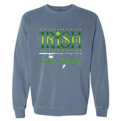 Irish I Was Fishing Shamrock Cool Gift Garment-Dyed Sweatshirt