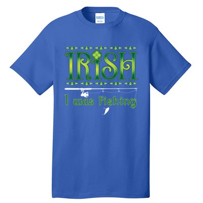 Irish I Was Fishing Shamrock Cool Gift Tall T-Shirt