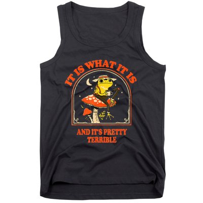 It Is What It Is And ItS Pretty Terrible Tank Top