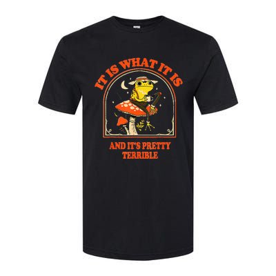 It Is What It Is And ItS Pretty Terrible Softstyle CVC T-Shirt