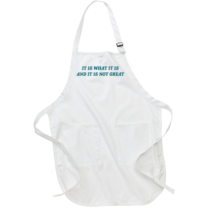 It Is What It Is And It Is Not Great Meme Full-Length Apron With Pockets