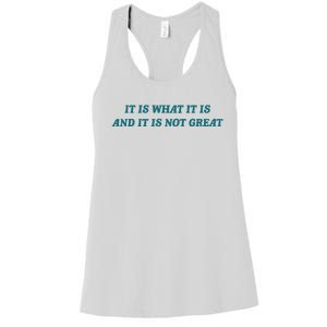 It Is What It Is And It Is Not Great Meme Women's Racerback Tank