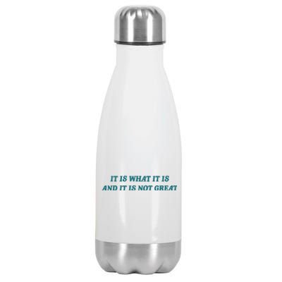 It Is What It Is And It Is Not Great Meme Stainless Steel Insulated Water Bottle