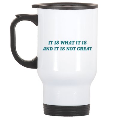 It Is What It Is And It Is Not Great Meme Stainless Steel Travel Mug