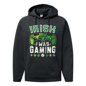 Irish I Was Gaming St Patricks Day Gamer Lucky Irish Gaming Performance Fleece Hoodie