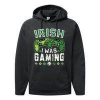 Irish I Was Gaming St Patricks Day Gamer Lucky Irish Gaming Performance Fleece Hoodie