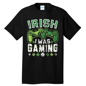 Irish I Was Gaming St Patricks Day Gamer Lucky Irish Gaming Tall T-Shirt