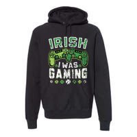 Irish I Was Gaming St Patricks Day Gamer Lucky Irish Gaming Premium Hoodie