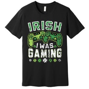 Irish I Was Gaming St Patricks Day Gamer Lucky Irish Gaming Premium T-Shirt