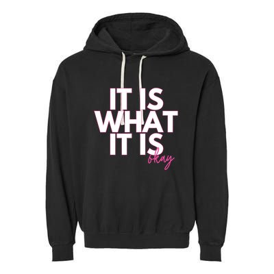It Is What It Is Okay Garment-Dyed Fleece Hoodie