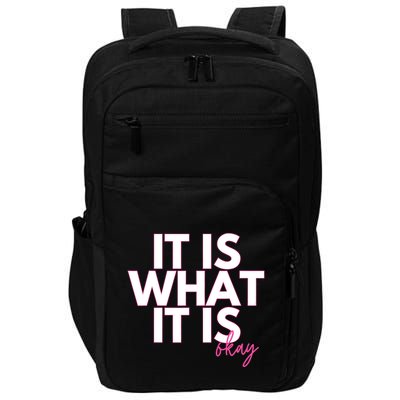 It Is What It Is Okay Impact Tech Backpack