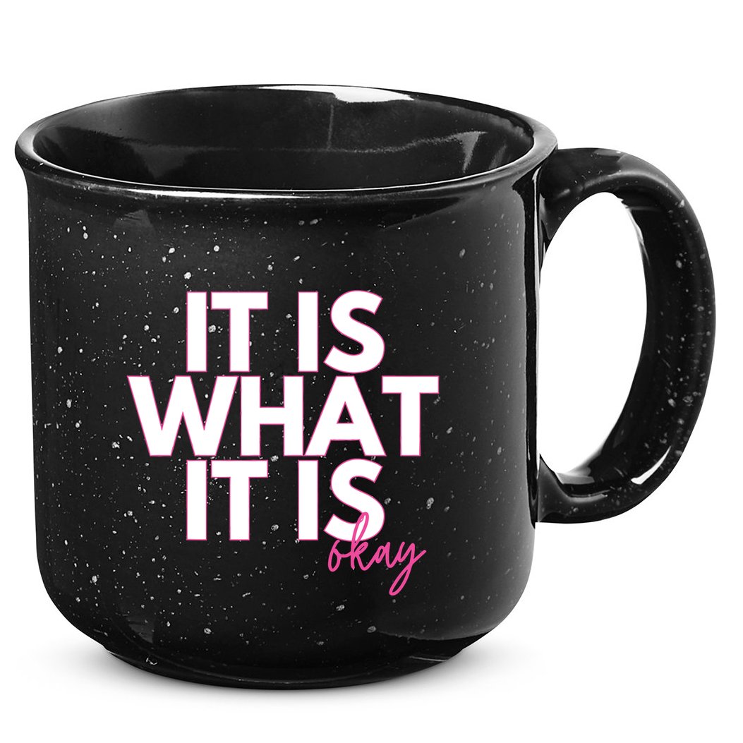 It Is What It Is Okay 15oz Campfire Ceramic Mug