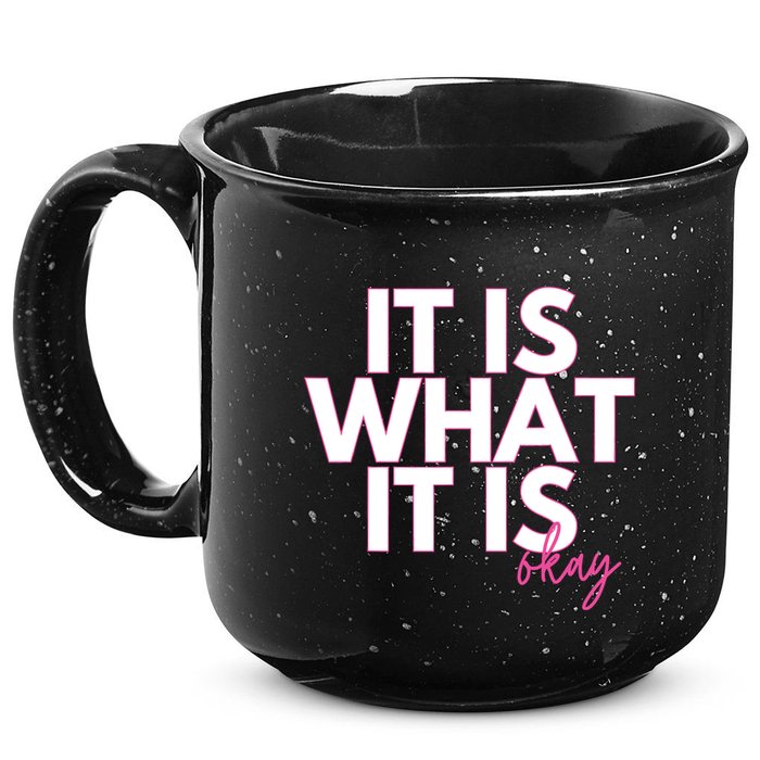 It Is What It Is Okay 15oz Campfire Ceramic Mug