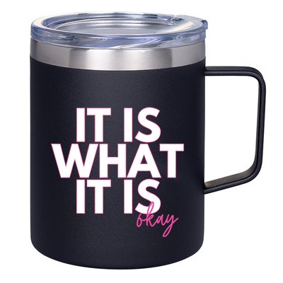 It Is What It Is Okay 12oz Stainless Steel Coffee Mug