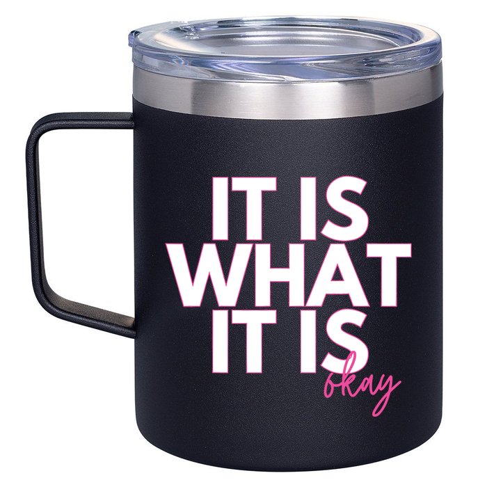 It Is What It Is Okay 12oz Stainless Steel Coffee Mug