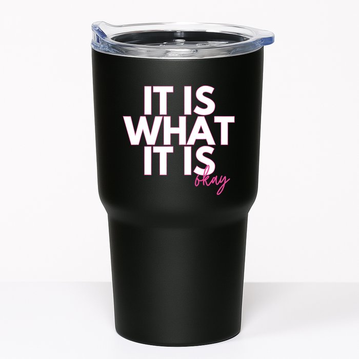 It Is What It Is Okay Tumbler