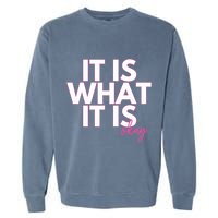 It Is What It Is Okay Garment-Dyed Sweatshirt