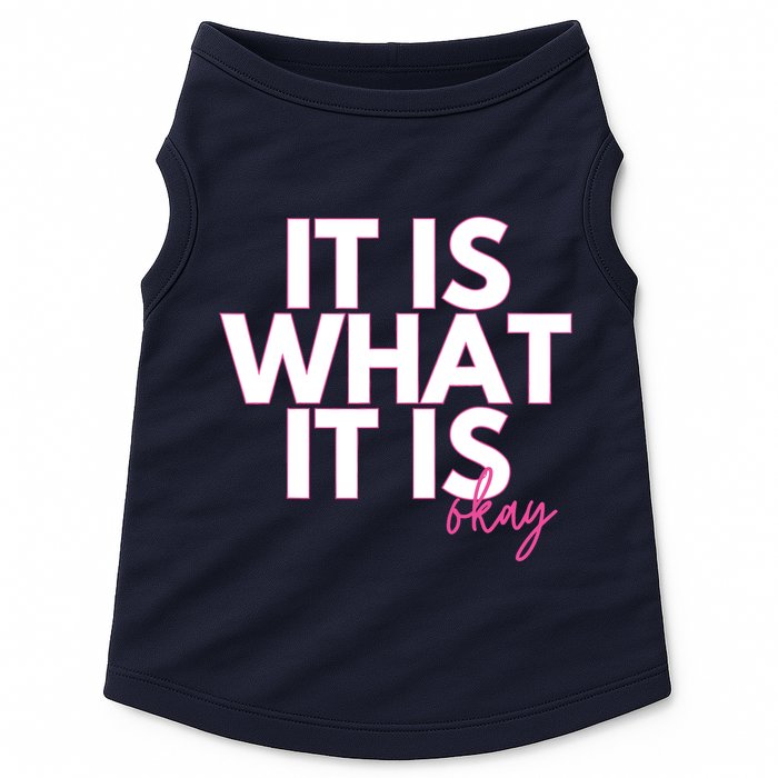 It Is What It Is Okay Doggie Tank