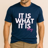It Is What It Is Okay Performance Shirt
