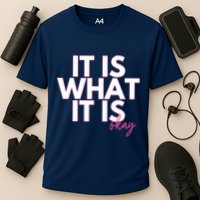 It Is What It Is Okay Performance Shirt