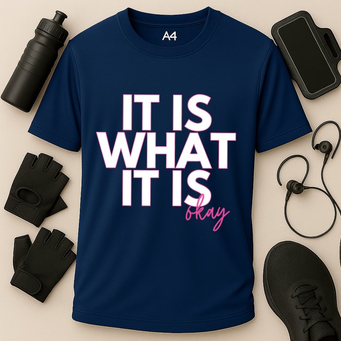 It Is What It Is Okay Performance Shirt