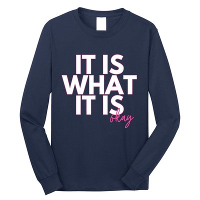 It Is What It Is Okay Long Sleeve Shirt