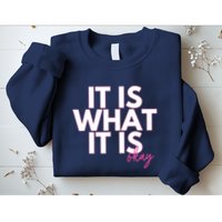 It Is What It Is Okay Sweatshirt