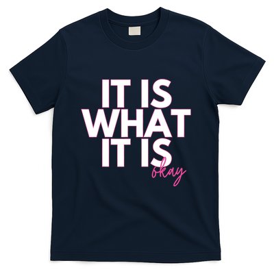 It Is What It Is Okay T-Shirt
