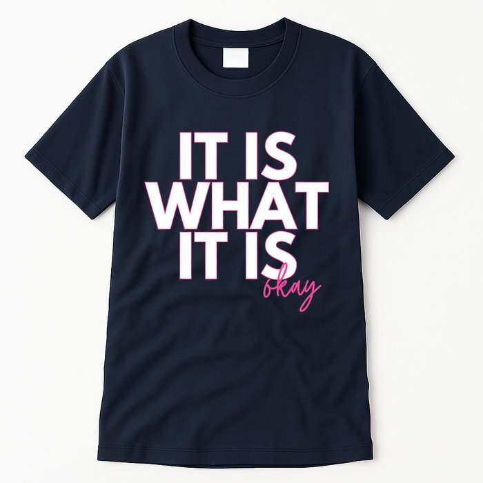 It Is What It Is Okay Tall T-Shirt