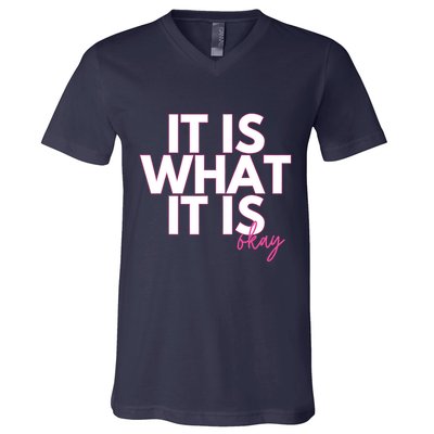It Is What It Is Okay V-Neck T-Shirt
