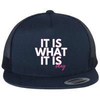 It Is What It Is Okay Flatbill Hat