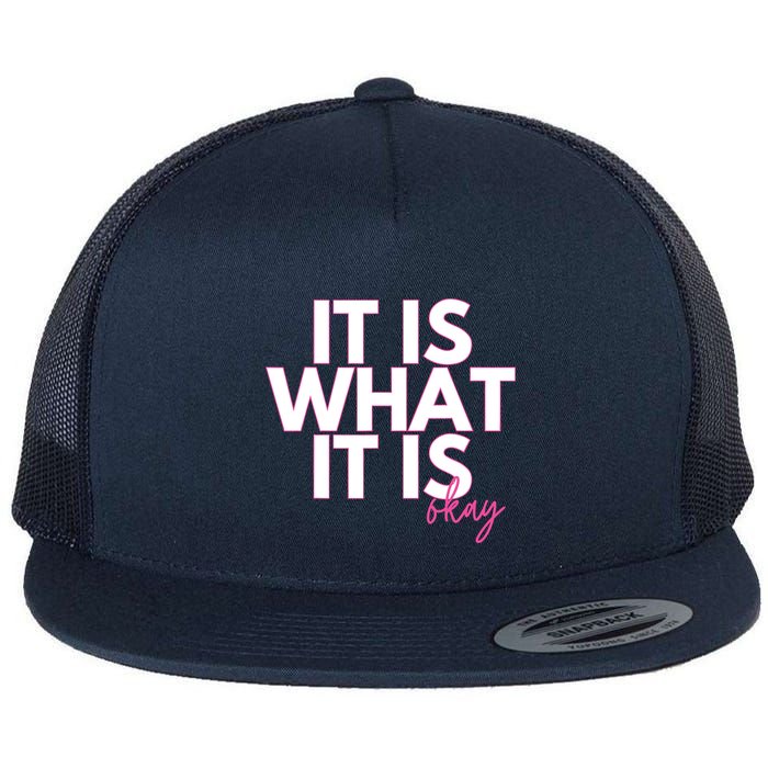 It Is What It Is Okay Flatbill Hat
