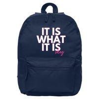 It Is What It Is Okay 16 in Basic Backpack