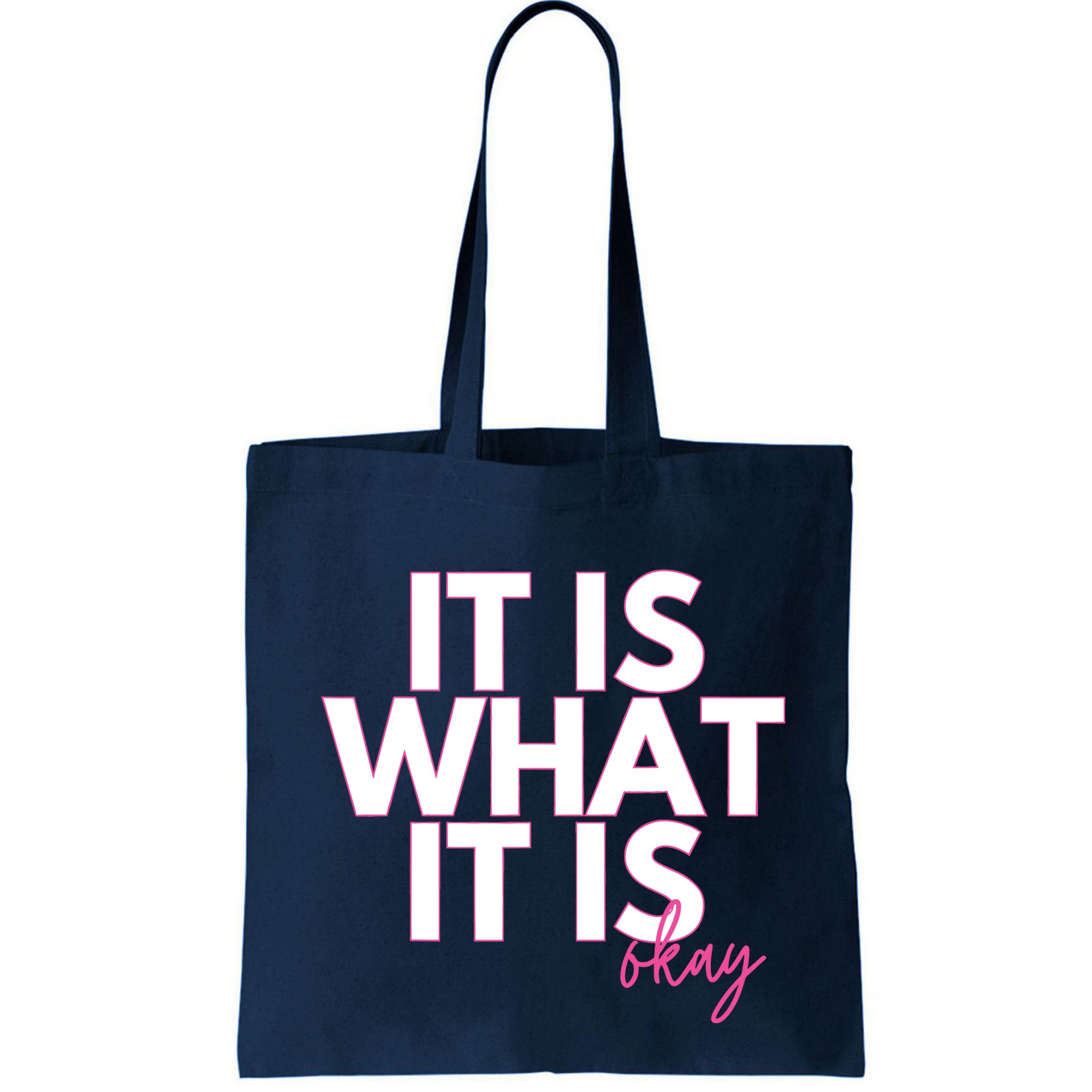 It Is What It Is Okay Bag