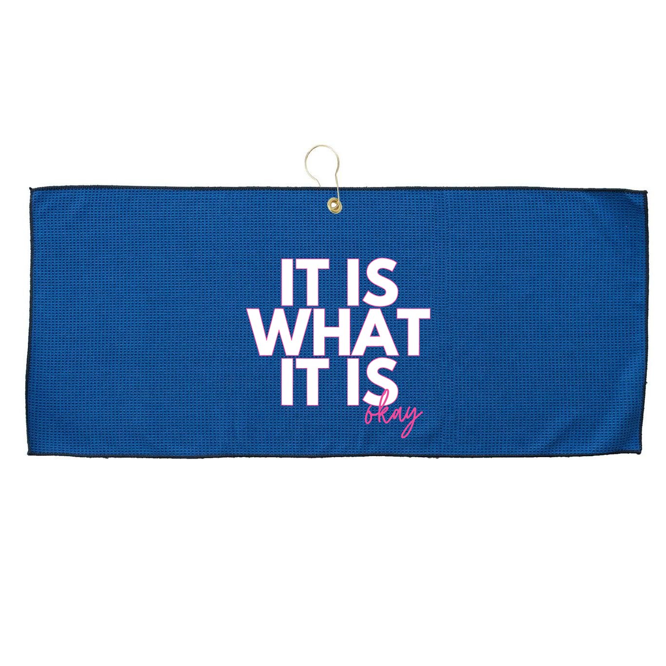 It Is What It Is Okay Large Microfiber Waffle Golf Towel