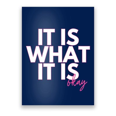 It Is What It Is Okay Poster