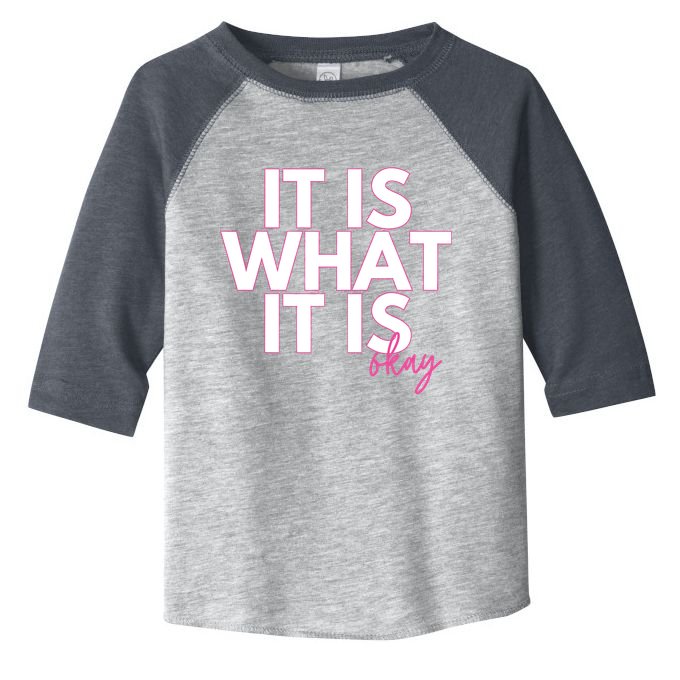 It Is What It Is Okay Toddler Fine Jersey T-Shirt