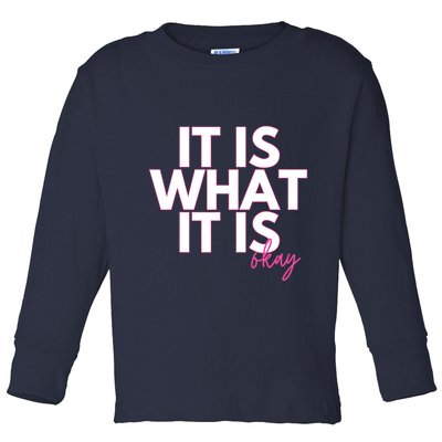 It Is What It Is Okay Toddler Long Sleeve Shirt