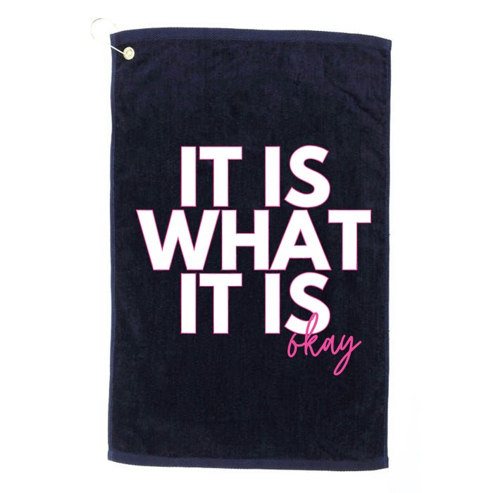 It Is What It Is Okay Golf Towel
