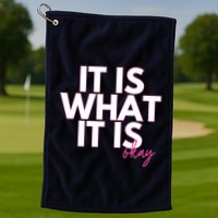 It Is What It Is Okay Golf Towel