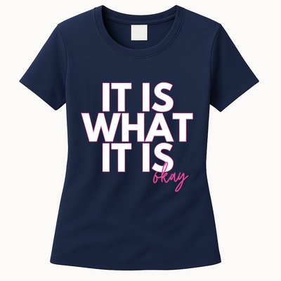 It Is What It Is Okay Womens T-Shirt