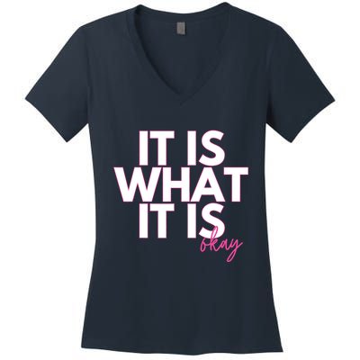 It Is What It Is Okay Women's V-Neck T-Shirt