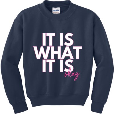 It Is What It Is Okay Kids Sweatshirt